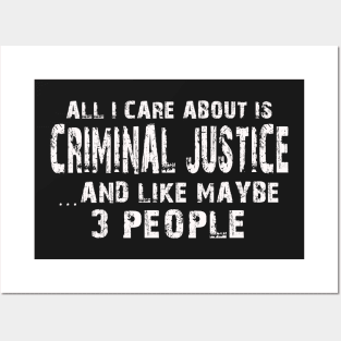 All I Care About Is Criminal Justice And Like Maybe 3 People – Posters and Art